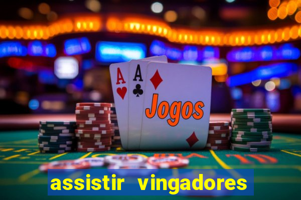 assistir vingadores ultimato completo dublado gratis